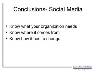 Conclusions- Social Media

• Know what your organization needs
• Know where it comes from
• Know how it has to change
 