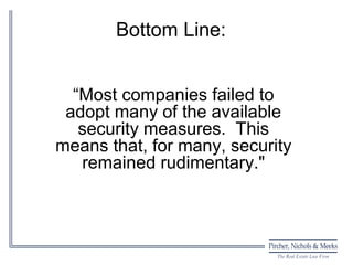 Bottom Line:


  “Most companies failed to
 adopt many of the available
   security measures. This
means that, for many, security
   remained rudimentary."
 