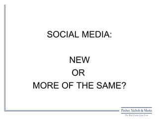 SOCIAL MEDIA:

      NEW
       OR
MORE OF THE SAME?
 