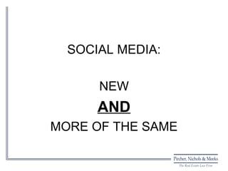 SOCIAL MEDIA:

      NEW
      AND
MORE OF THE SAME
 