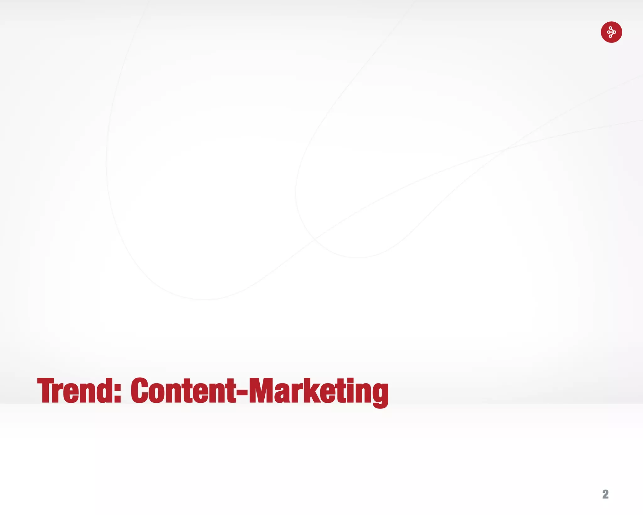 2
Trend: Content-Marketing
 
