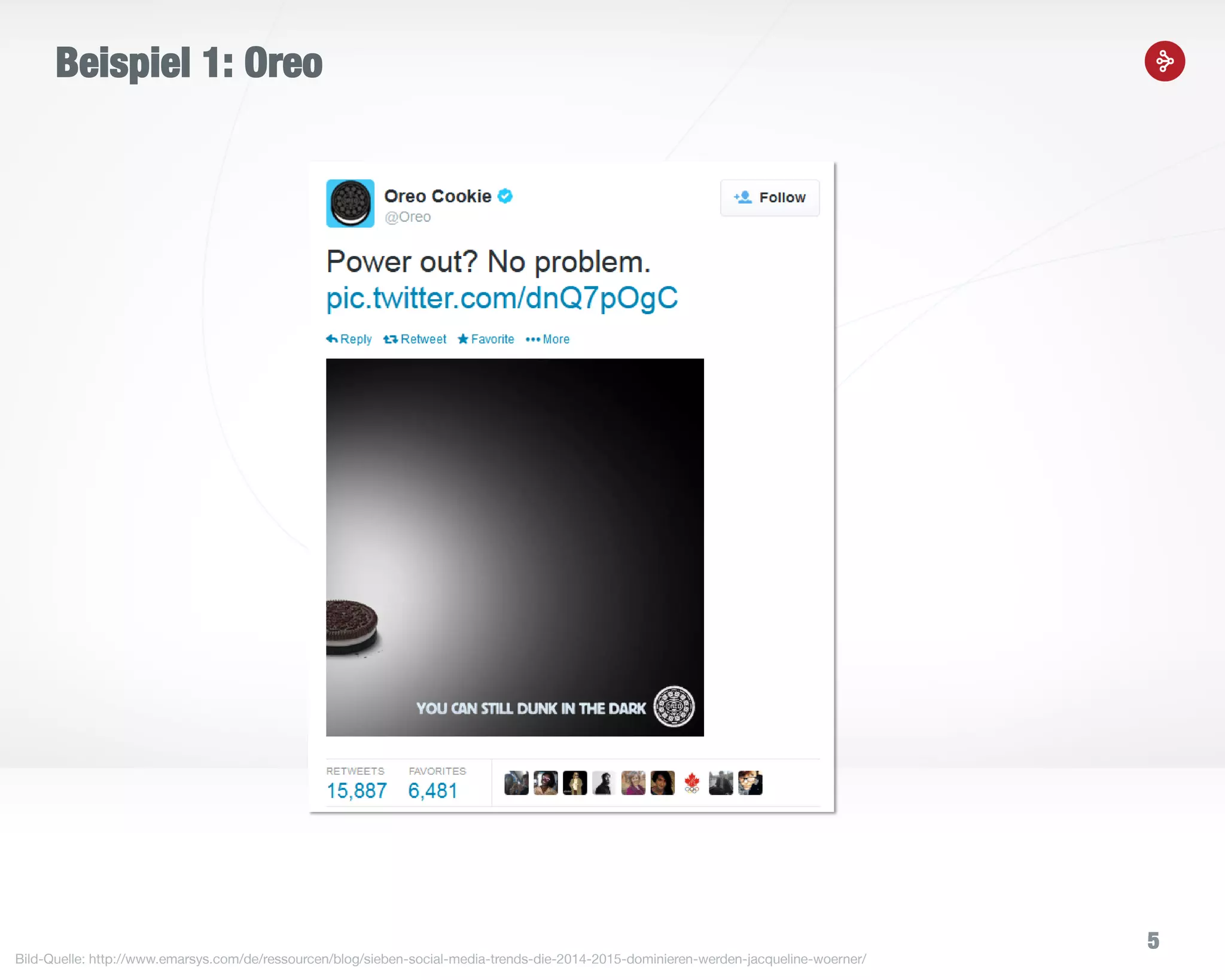 5
Beispiel 1: Oreo
Bild-Quelle: http://www.emarsys.com/de/ressourcen/blog/sieben-social-media-trends-die-2014-2015-dominieren-werden-jacqueline-woerner/
 