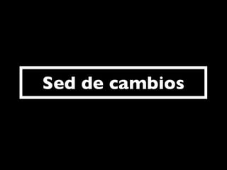 Sed de cambios
 
