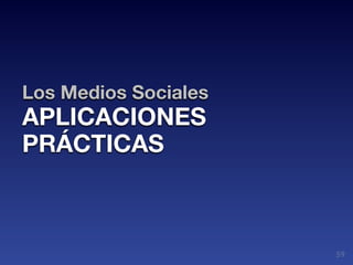 Los Medios Sociales
APLICACIONES
PRÁCTICAS



                      59
 