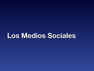 Los Medios Sociales



                      7
 