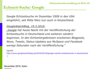 November 2010, Karin
Informationsbeschaffung im Web 2.0
Echtzeit-Suche: Google
Google Echtzeitsuche im Dezember 2009 in de...