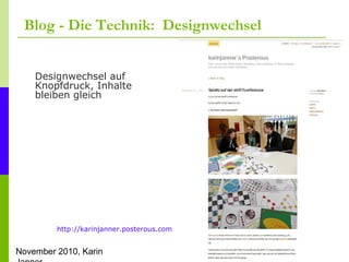 November 2010, Karin
Blog - Die Technik: Designwechsel
Designwechsel auf
Knopfdruck, Inhalte
bleiben gleich
http://karinja...