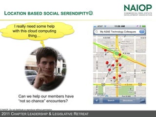 Location based social serendipity<br />I really need some help with this cloud computing thing…<br />My ASAE Technology C...