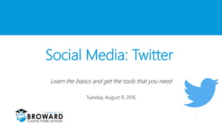 Social Media: Twitter
Learn the basics and get the tools that you need
Tuesday, August 9, 2016
1
 