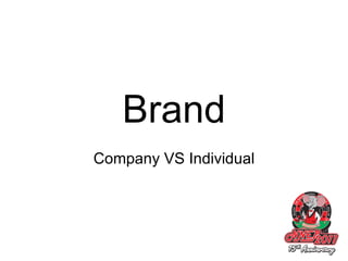 Brand Company VS Individual 