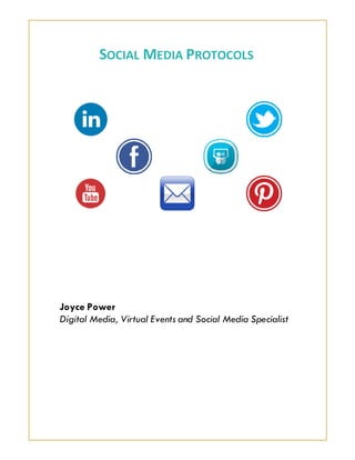 Joyce Power
Digital Media, Virtual Events and Social Media Specialist
SOCIAL MEDIA PROTOCOLS
 