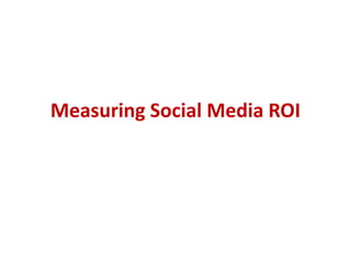 Measuring Social Media ROI

 