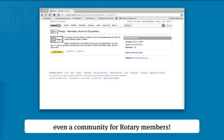 even a community for Rotary members!
 