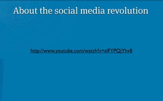 About the social media revolution



    http://www.youtube.com/watch?v=sIFYPQjYhv8
 