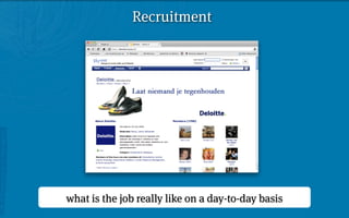 Recruitment




what is the job really like on a day-to-day basis
 