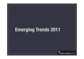 Emerging Trends 2011
 