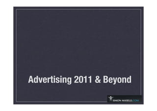 Advertising 2011 & Beyond
 