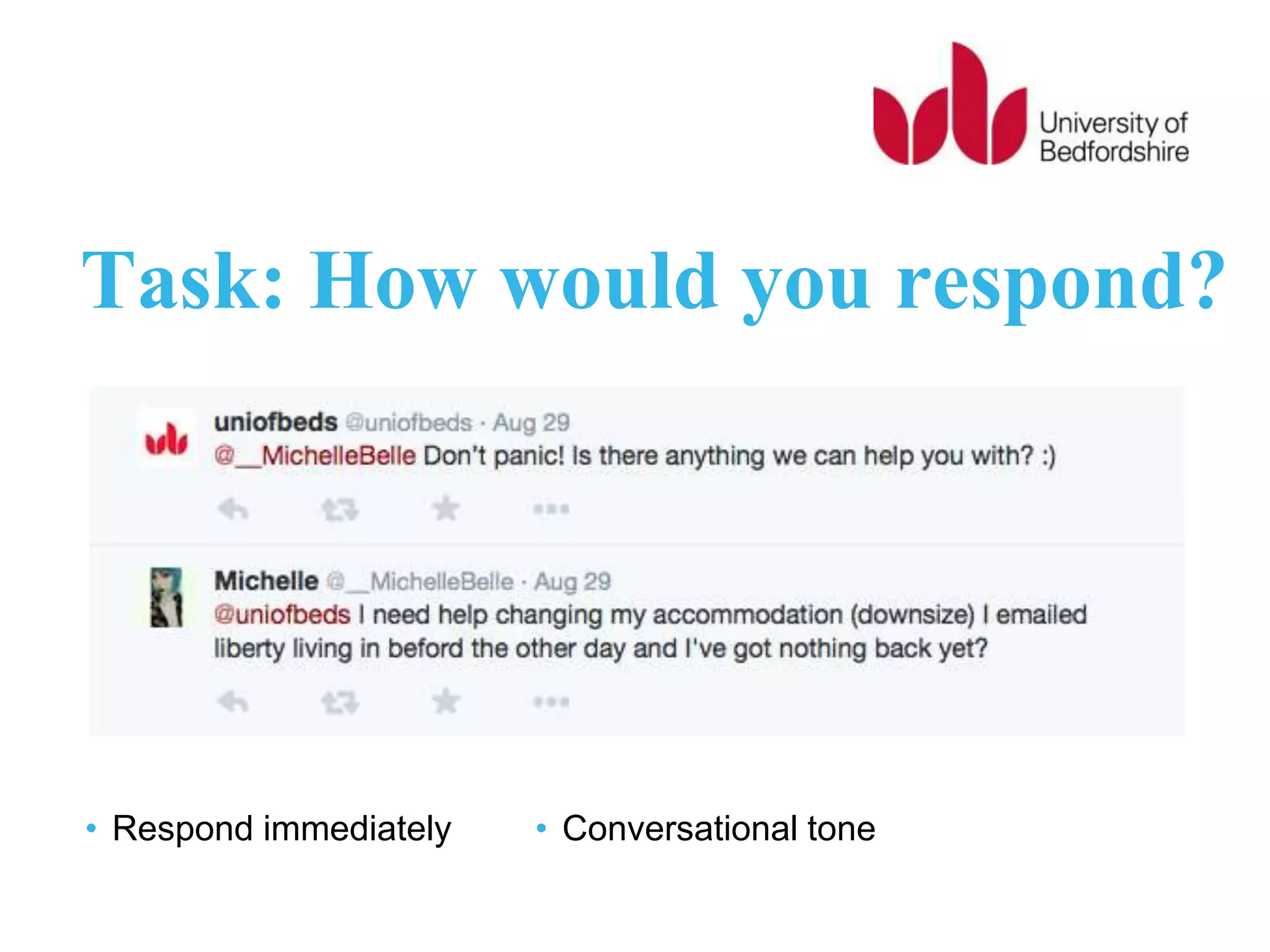 Task: How would you respond?
• Respond immediately • Conversational tone
 