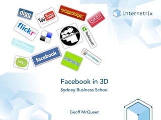 Facebook in 3DSydney Business SchoolGeoff McQueen 