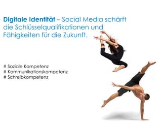 # Soziale Kompetenz # Kommunikationskompetenz # Schreibkompetenz Digitale Identität  – Social Media schärft die Schlüsselq...