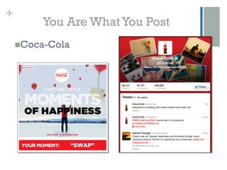 +
          You Are What You Post
    n Coca-Cola
 