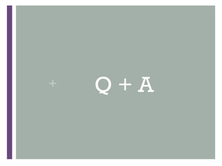 +   Q+A
 
