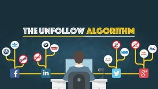 Social media  unfollow algorithm