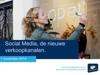 Social Media, de nieuwe verkoopkanalen. 
1 november 2014  