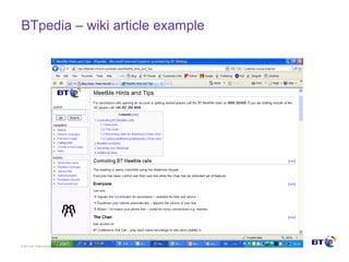 © Brit ish Telecommunicat ions plc
BTpedia – wiki article example
 