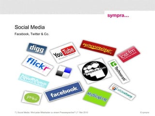  | Social Media: Wird jeder Mitarbeiter zu einem Pressesprecher? | 7. Mai 2010 Social Media  Facebook, Twitter & Co. 