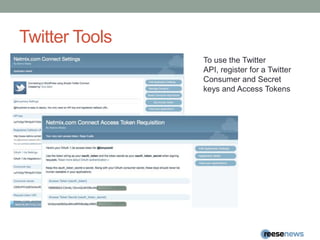 Twitter ToolsTo use the Twitter API, register for a Twitter Consumer and Secret keys and Access Tokens