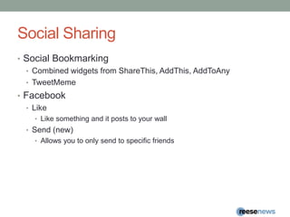 Social SharingSocial BookmarkingCombined widgets from ShareThis, AddThis, AddToAnyTweetMemeFacebookLikeLike something and it posts to your wallSend (new)Allows you to only send to specific friends