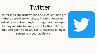 w
Twitter is an online news and social networking site
where people communicate in short messages
called tweets. Tweeting ...