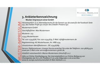 3. Anbieterkennzeichnung
Muster‐Impressum einer GmbH
Verantwortlich i.S.d. Telemedienrechts für die Domain xyz.de sowie fü...