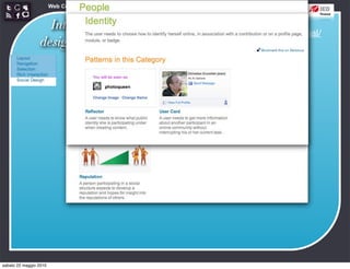 Web Communication and Social Media - Media design 03


                   Interaction
                                                      http://developer.yahoo.com/ypatterns/social/
                 design patterns




sabato 22 maggio 2010
 