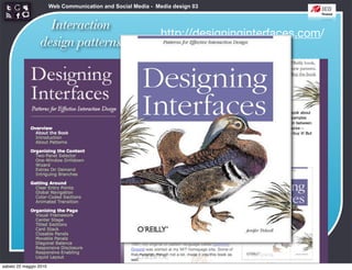 Web Communication and Social Media - Media design 03


                   Interaction
                                                              http://designinginterfaces.com/
                 design patterns




sabato 22 maggio 2010
 