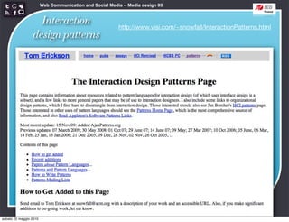 Web Communication and Social Media - Media design 03


                   Interaction                           http://www.visi.com/~snowfall/InteractionPatterns.html
                 design patterns




sabato 22 maggio 2010
 