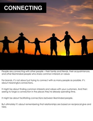 CONNECTING




People are connec0ng with other people – their family and friends, their acquaintances, and other likeminde...