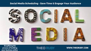 Social Media Scheduling - Save Time & Engage Your Audience
WWW.THEORUBY.COM
Simplifying the
process of building
your business online
 