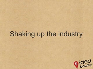 Shaking up the industry 