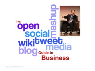 Image created with Wordle.net
Business
Guide to
The
 