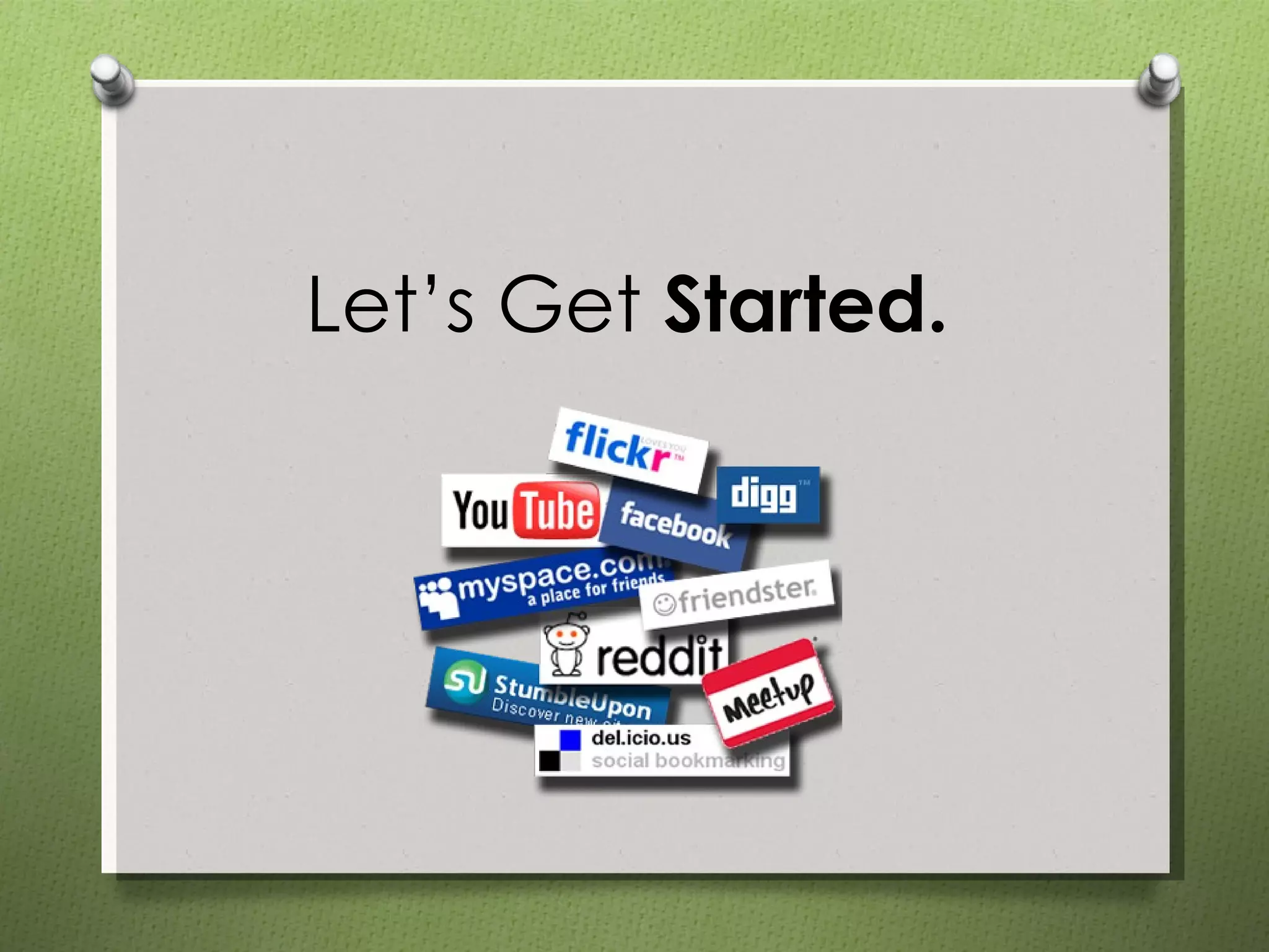 Let’s Get  Started. 