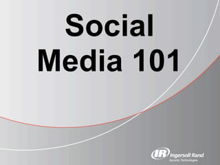Social
Media 101
 