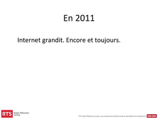 En 2011

Internet grandit. Encore et toujours.
 