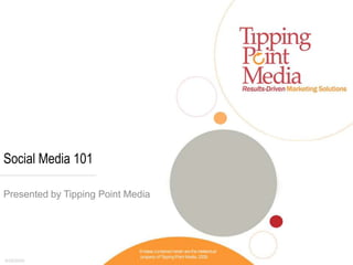 Social Media 101  Presented by Tipping Point Media 