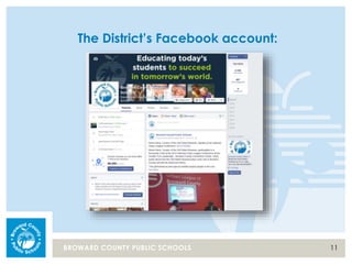 11BROWARD COUNTY PUBLIC SCHOOLS
The District’s Facebook account:
 