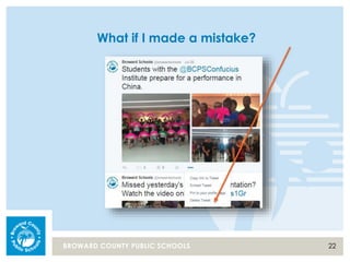 22BROWARD COUNTY PUBLIC SCHOOLS
What if I made a mistake?
 