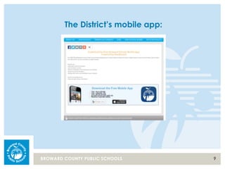 9BROWARD COUNTY PUBLIC SCHOOLS
The District’s mobile app:
 