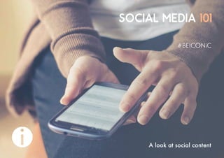 SOCIAL MEDIA 101
A look at social content
 