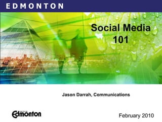 February 2010   Jason Darrah, Communications  Social Media 101 